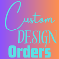 Custom Design Orders